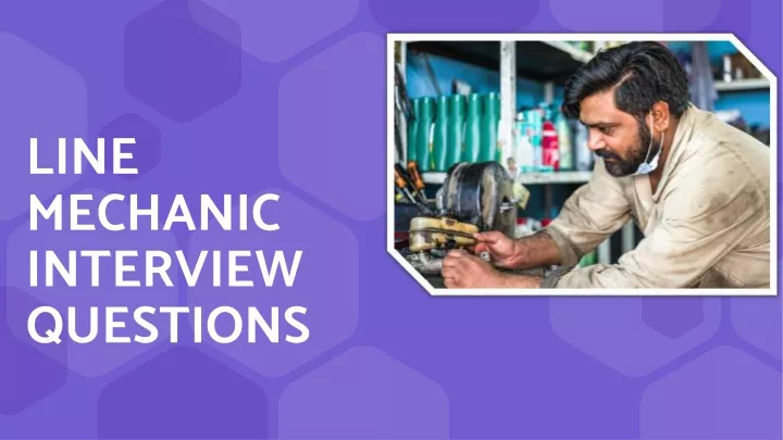PPT Line Mechanic Jobs Interview Questions PowerPoint Presentation 