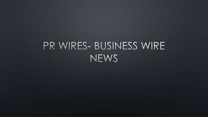 pr wires business wire news