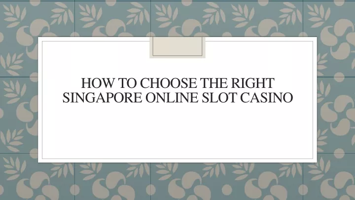 how to choose the right singapore online slot