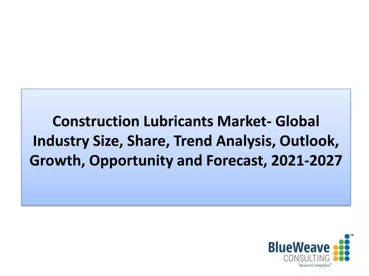 construction lubricants market global industry