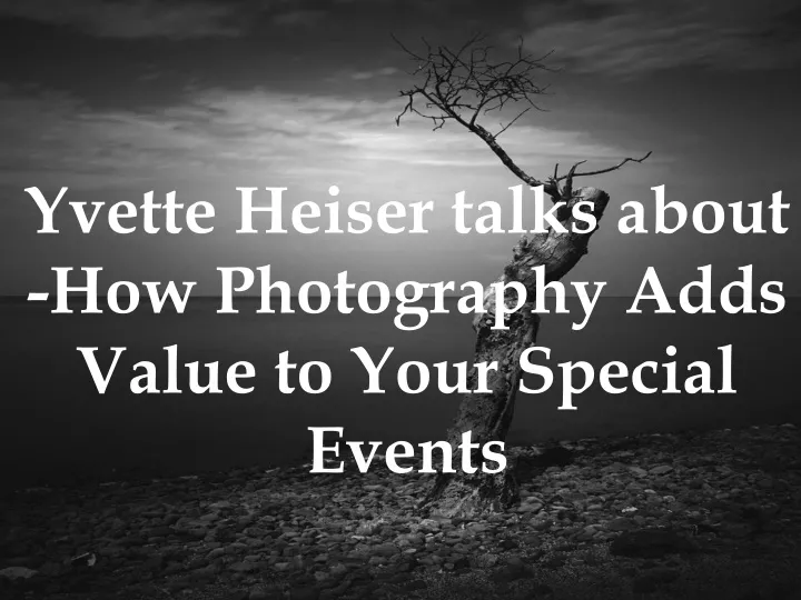 yvette heiser talks about how photography adds