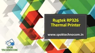 Top Rugtek RP326 Thermal Printer from SPOK Technocom