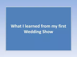 what i learned from my first wedding show