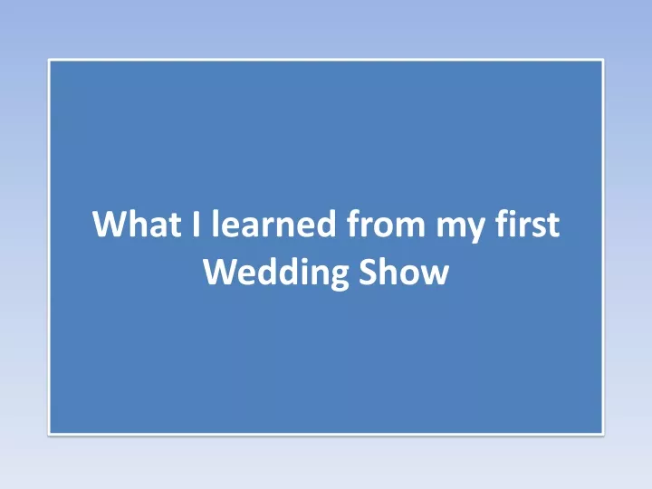 what i learned from my first wedding show