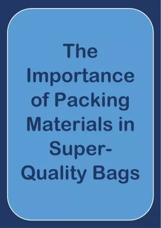 The Importance of Packing Materials in Super-Quality Bags