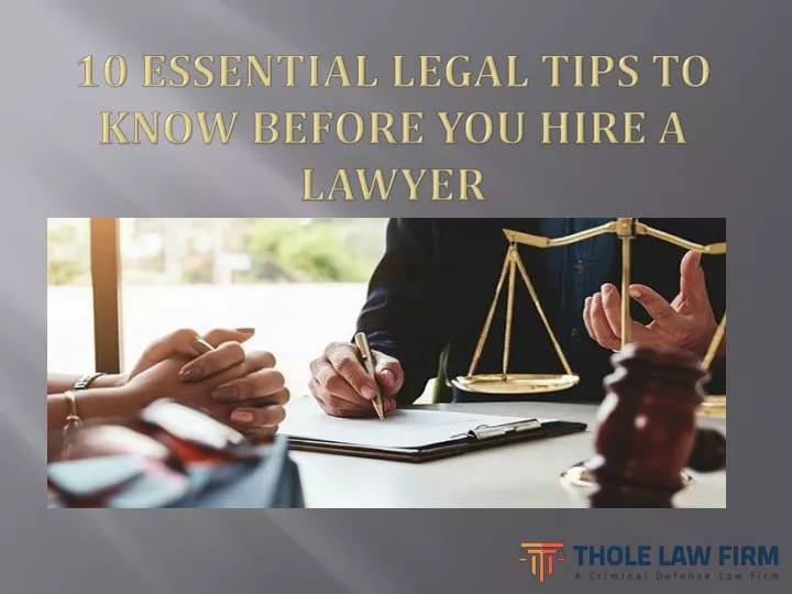 10 essential legal tips to know before you hire a lawyer