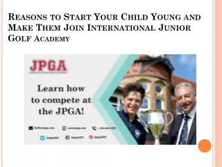 Reasons to Start Your Child Young and Make Them Join International Junior Golf Academy