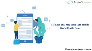 5 things that may soon turn mobile world upside