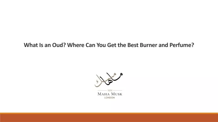 what is an oud where can you get the best burner and perfume