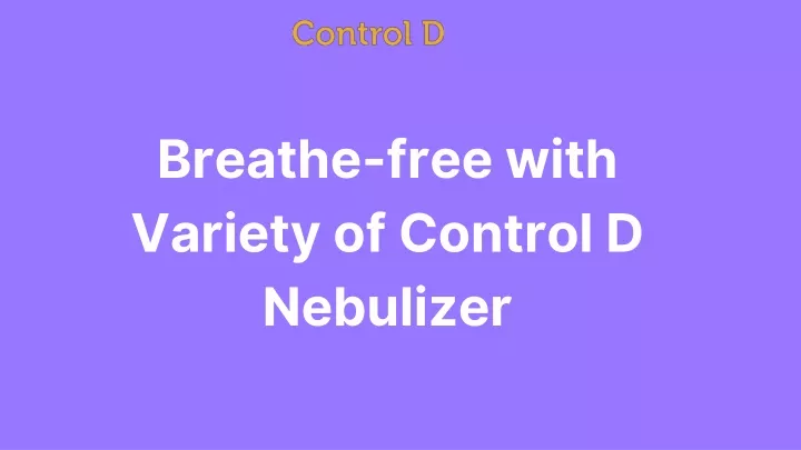 breathe free with variety of control d nebulizer