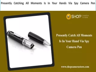 Presently Catching All Moments Is In Your Hands Via Spy Camera Pen