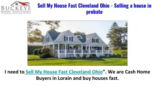 Sell My House Fast Vermilion Ohio -Selling a House in Probate