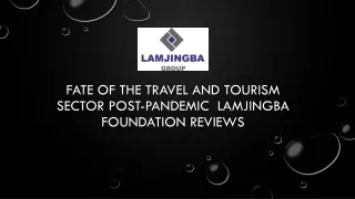 Fate of the travel and tourism sector post-pandemic  Lamjingba Foundation Reviews