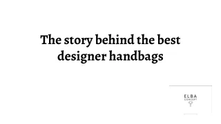 The story behind the best designer handbags