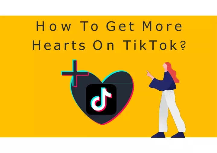 how to get more hearts on tiktok