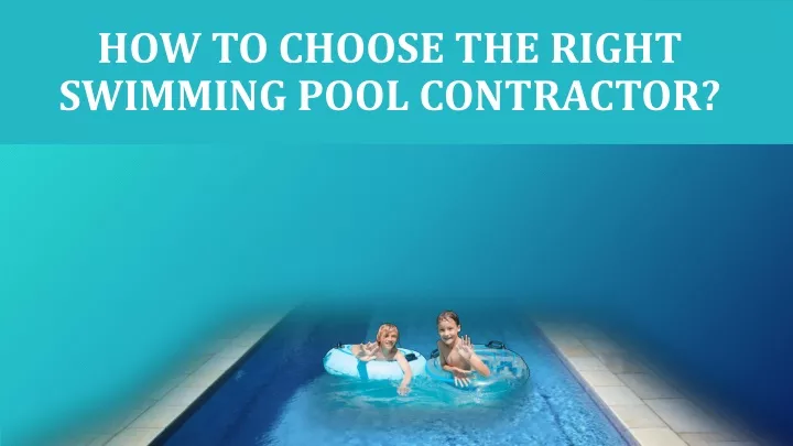 how to choose the right swimming pool contractor