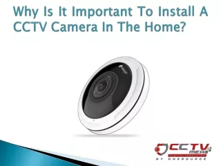 why is it important to install a cctv camera in the home