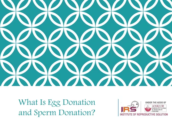 what is egg donation and sperm donation
