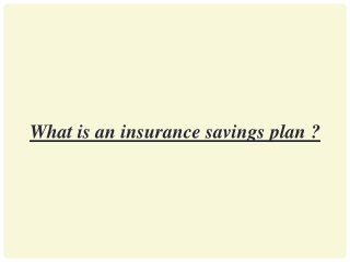 What is an insurance savings plan ?