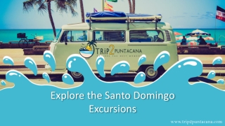 Explore the Santo Domingo Excursions