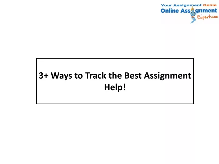 3 ways to track the best assignment help