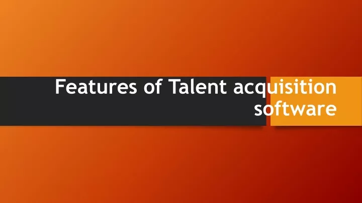 features of talent acquisition software