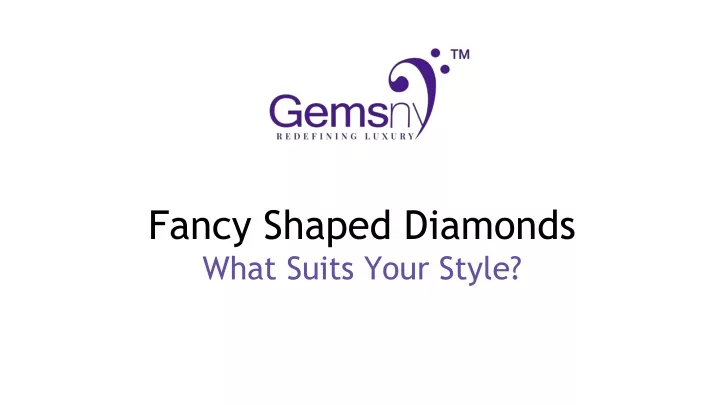 fancy shaped diamonds what suits your style