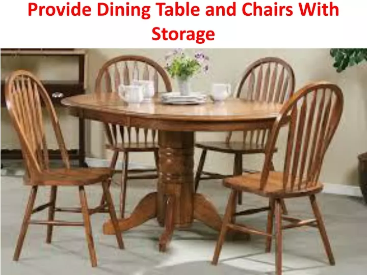 provide dining table and chairs with storage