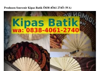 Produsen Souvenir Kipas Batik O8౩8-ᏎOϬI-ᒿ7ᏎO[WA]