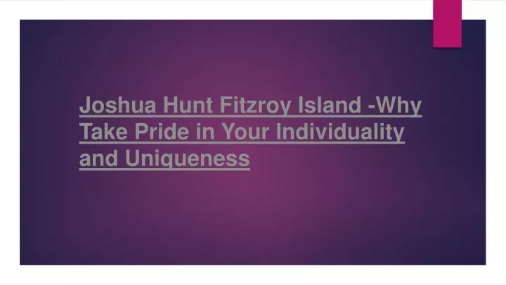 joshua hunt fitzroy island why take pride in your individuality and uniqueness