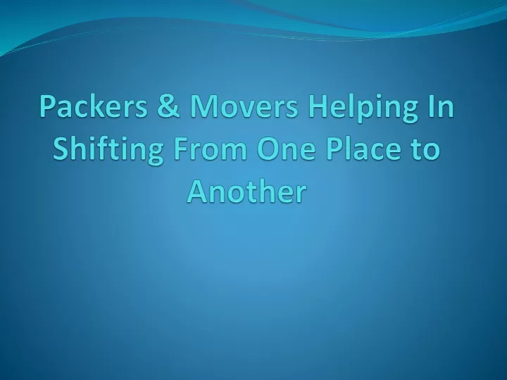 packers movers helping in shifting from one place to another