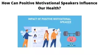 How Can Positive Motivational Speakers Influence Our Health