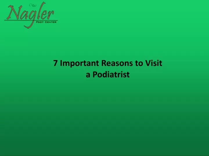 7 important reasons to visit a podiatrist