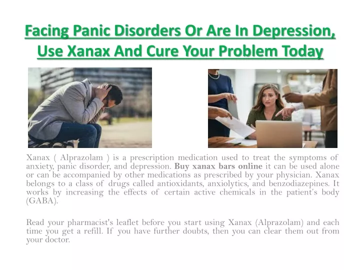 facing panic disorders or are in depression use xanax and cure your problem today