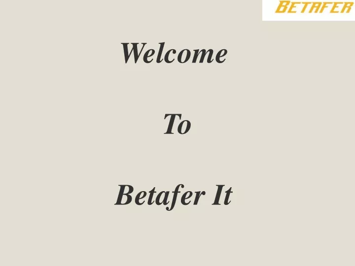 welcome to betafer it