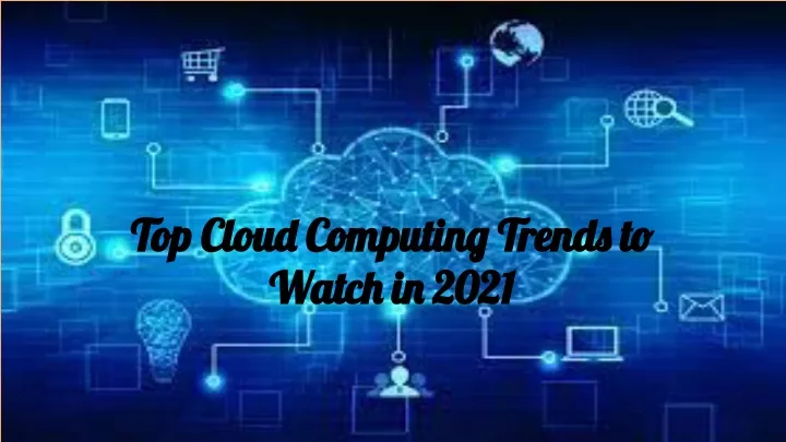 top cloud computing trends to top cloud computing