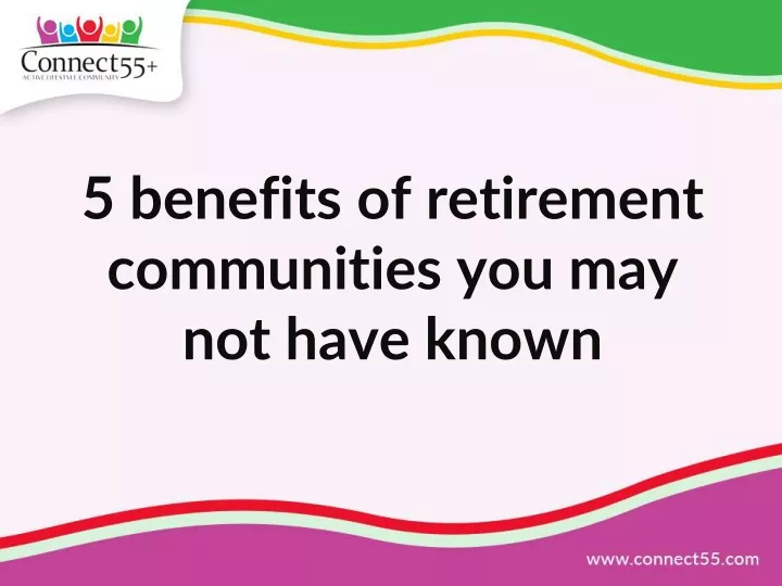 5 benefits of retirement communities