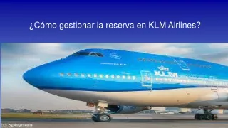 c mo gestionar la reserva en klm airlines