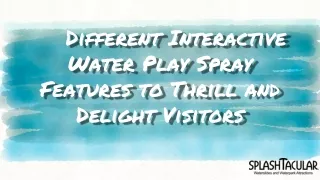 Different Interactive Water Play Spray Features to Thrill and Delight