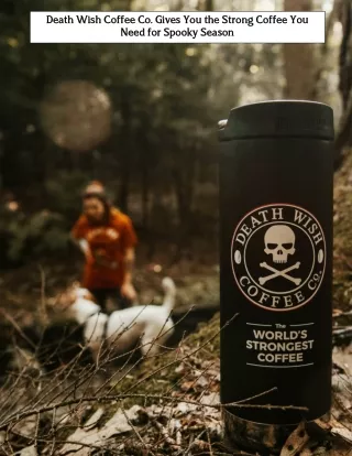 Death Wish Coffee Co. Gives You the Strong Coffee You Need for Spooky Season