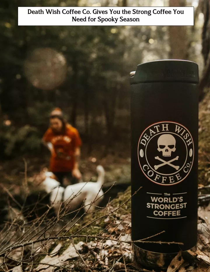 death wish coffee co gives you the strong coffee