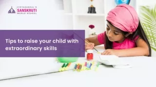 Tips to raise your child with extraordinary skills | Sanskruti Vidyasankul