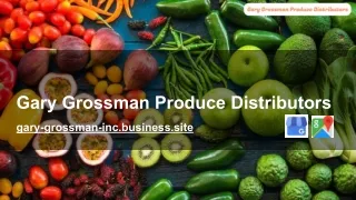 Gary Grossman Produce Distributors