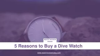 5 Reasons to Buy a Dive Watch | Watch Review Today