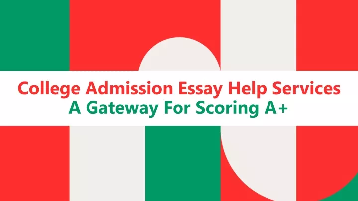 college admission essay help services a gateway for scoring a