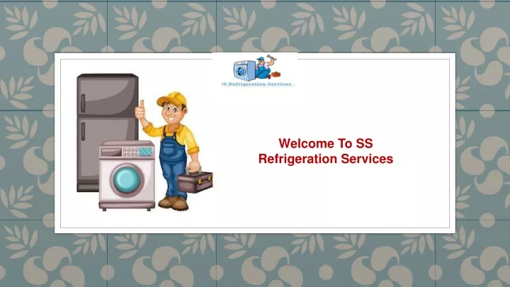 welcome to ss refrigeration services