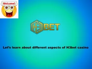 Let’s learn about different aspects of H3bet casino