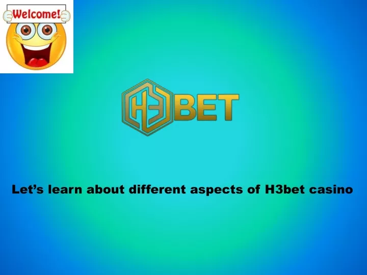 let s learn about different aspects of h3bet