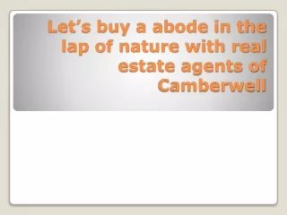 Let’s buy a abode in the lap of nature with real estate agents of Camberwell