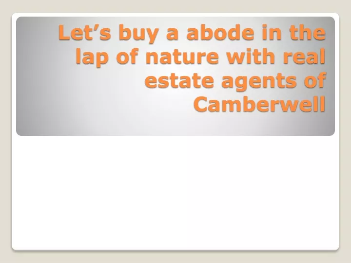 let s buy a abode in the lap of nature with real estate agents of camberwell